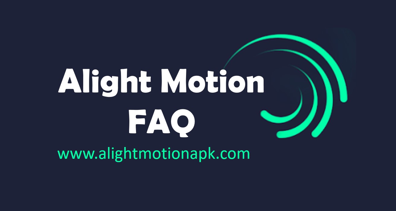 Alight motion FAQ | Alight Motion Video editing full guide